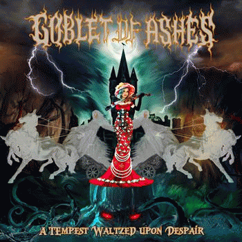 Goblet Of Ashes : A Tempest Waltzed upon Despair